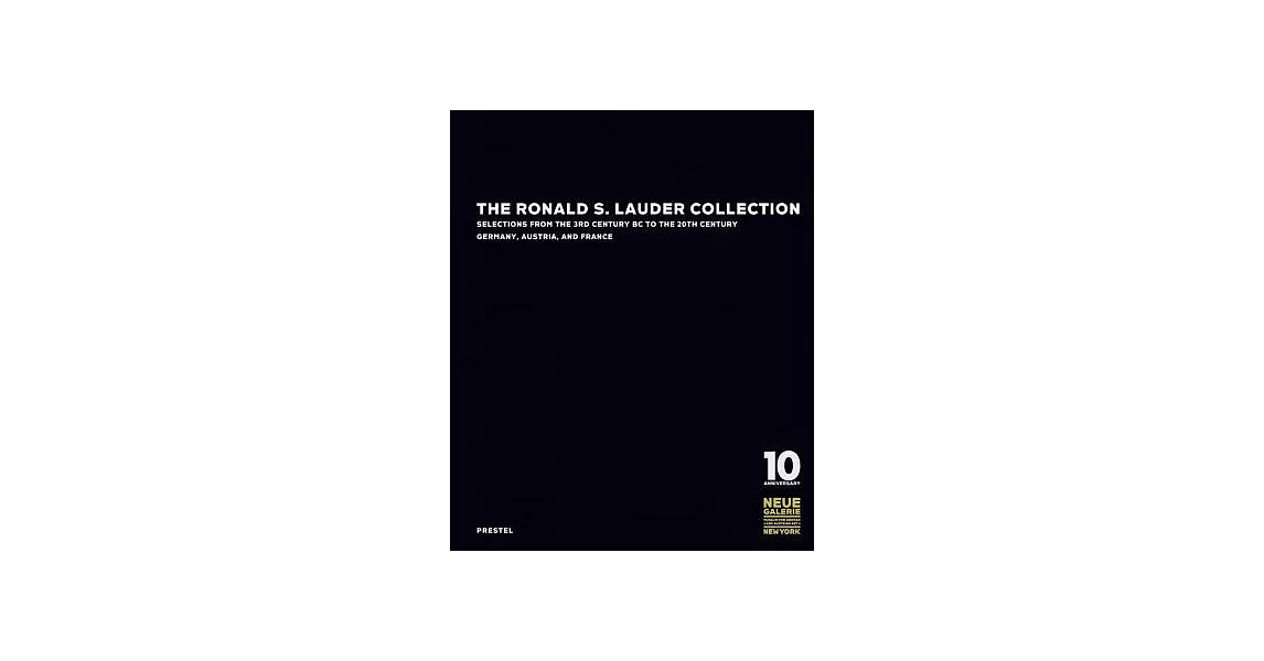 The Ronald S. Lauder Collection: Selections from the 3rd Century BC to the 20th Century Germany, Austria, and France | 拾書所