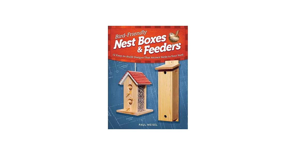 Bird-Friendly Nest Boxes and Feeders: 12 Easy-to-Build Designs That Attract Birds to Your Yard | 拾書所