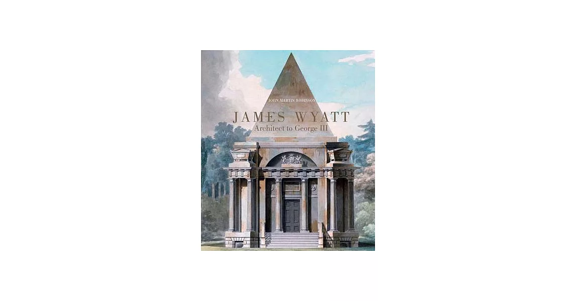 James Wyatt, 1746-1813: Architect to George III | 拾書所
