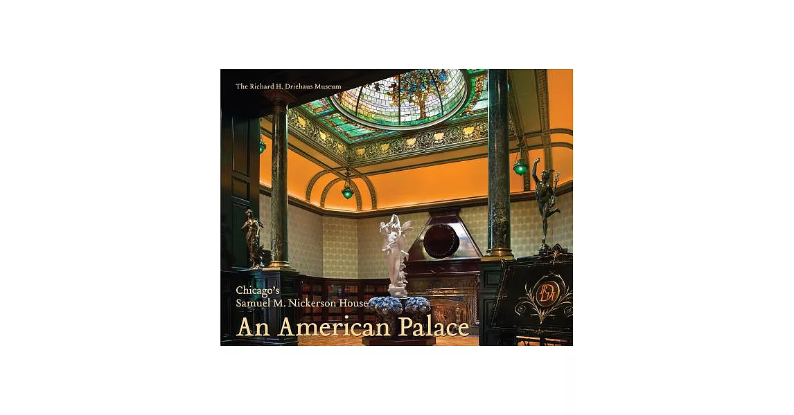 An American Palace: Chicago’s Samuel M. Nickerson House | 拾書所