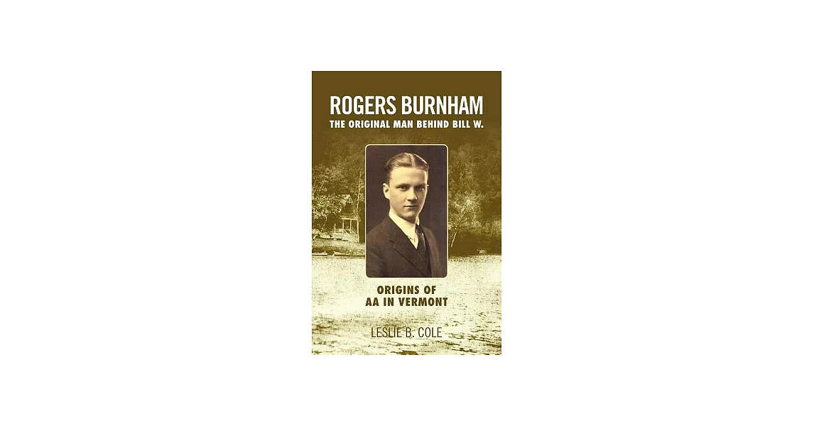 Rogers Burnham: The Original Man Behind Bill W. | 拾書所