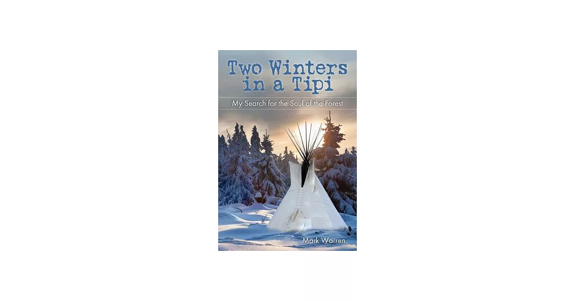 Two Winters in a Tipi: My Search for the Soul of the Forest | 拾書所