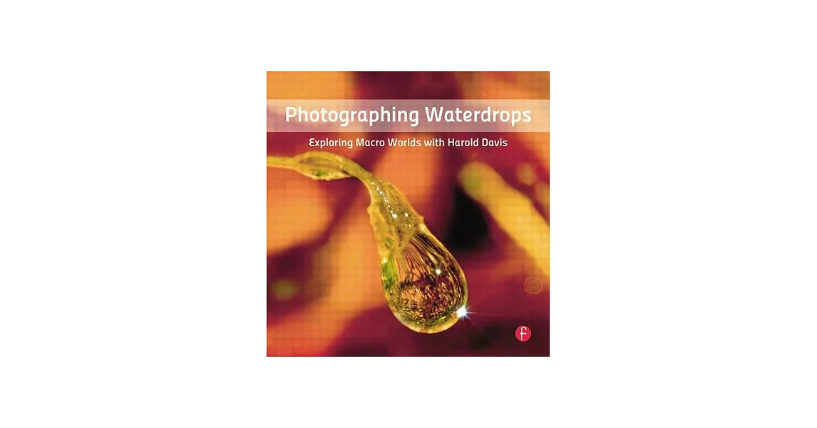 Photographing Waterdrops: Exploring Macro Worlds with Harold Davis | 拾書所