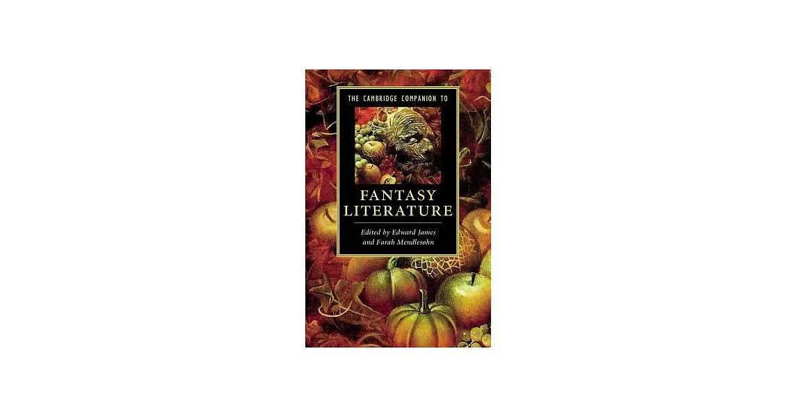 The Cambridge Companion to Fantasy Literature. Edited by Edward James, Farah Mendlesohn | 拾書所