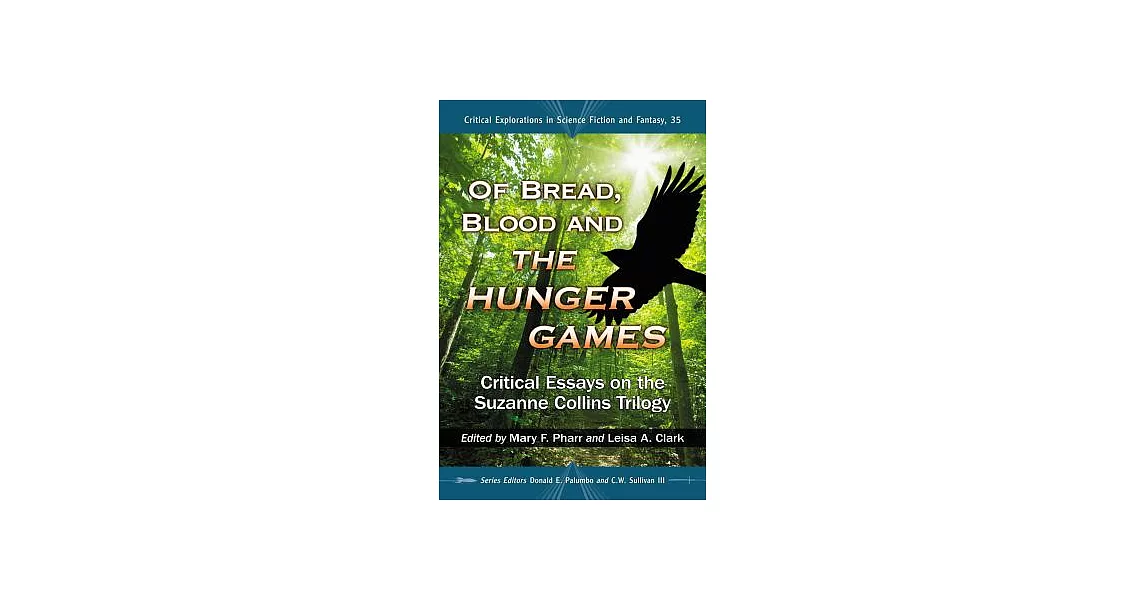 Of Bread, Blood and The Hunger Games: Critical Essays on the Suzanne Collins Trilogy | 拾書所