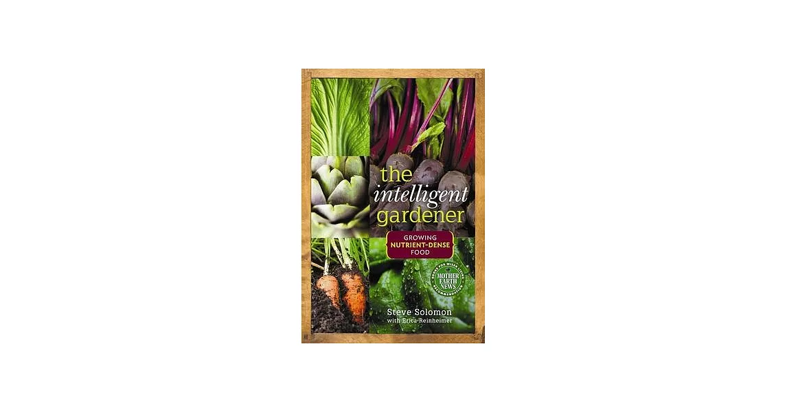 The Intelligent Gardener: Growing Nutrient-Dense Food | 拾書所