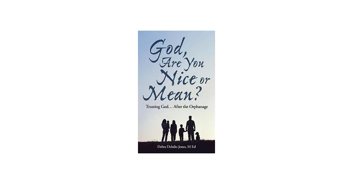 God, Are You Nice or Mean?: Trusting God After the Orphanage | 拾書所