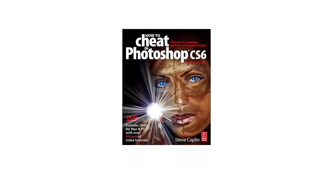 How to Cheat in Photoshop Cs6: The Art of Creating Realistic Photomontages | 拾書所