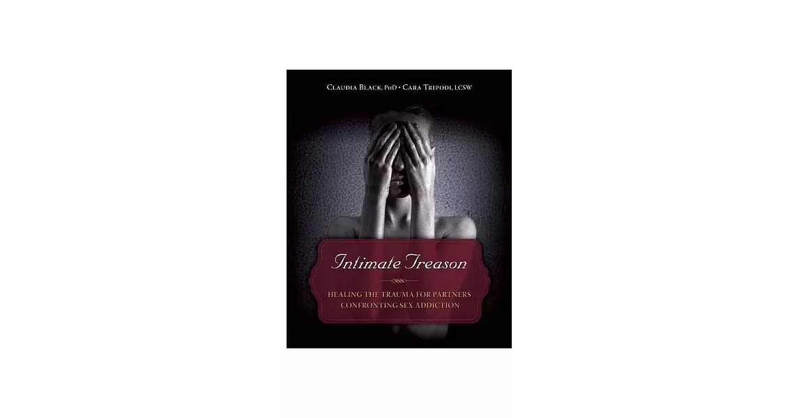 Intimate Treason: Healing the Trauma for Partners Confronting Sex Addiction | 拾書所