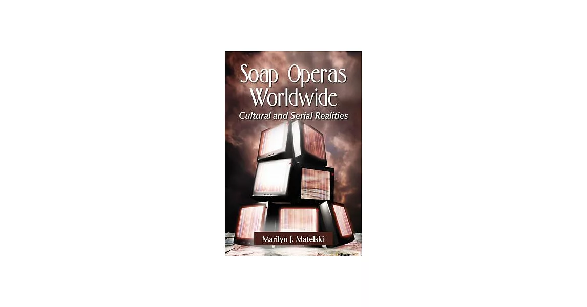 Soap Operas Worldwide: Cultural and Serial Realities | 拾書所