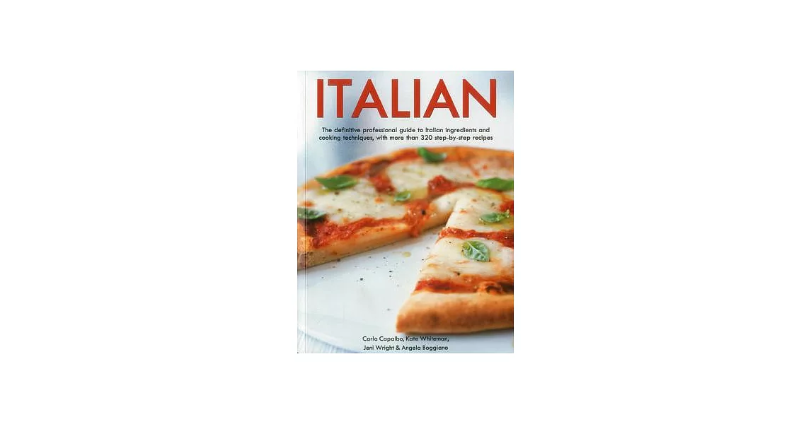 Italian: Teh Definitive Professional Guide to Italian Ingredients and Cooking Techniques, With More Than 320 Step-by-step Recipe | 拾書所