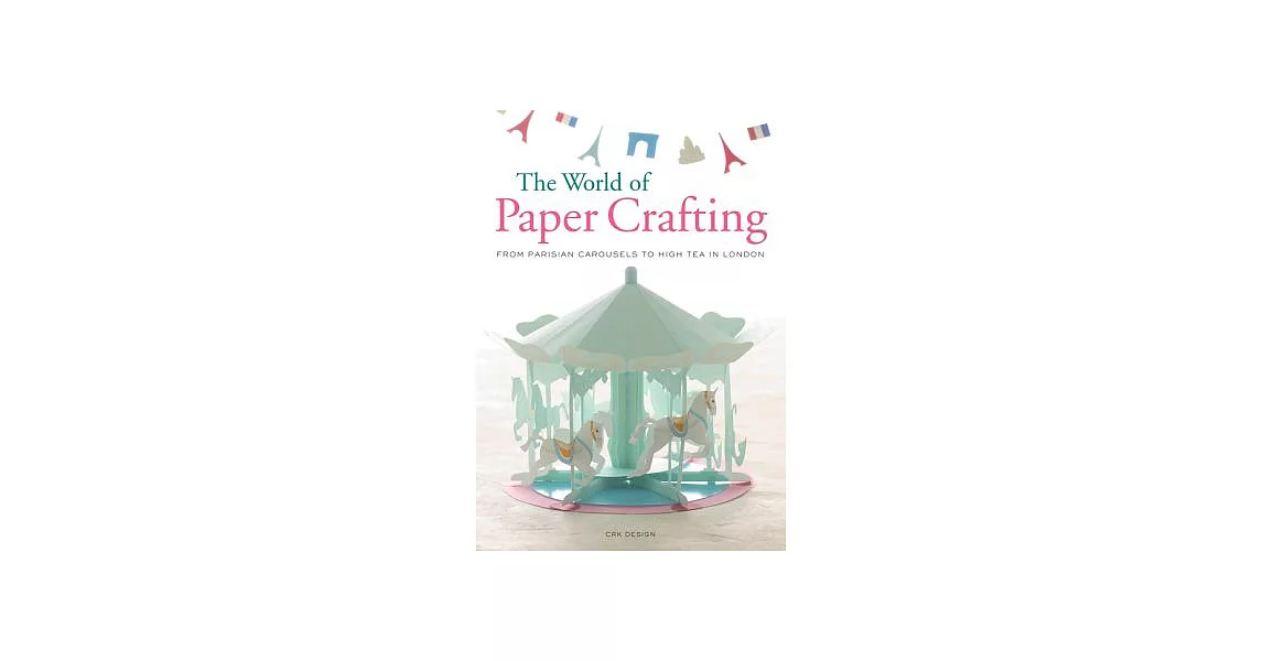 The World of Paper Crafting: From Parisian Carousels to High Tea in London | 拾書所