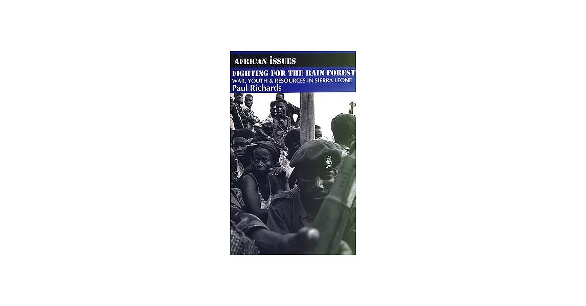 Fighting for the Rain Forest: War, Youth and Resources in Sierra Leone | 拾書所