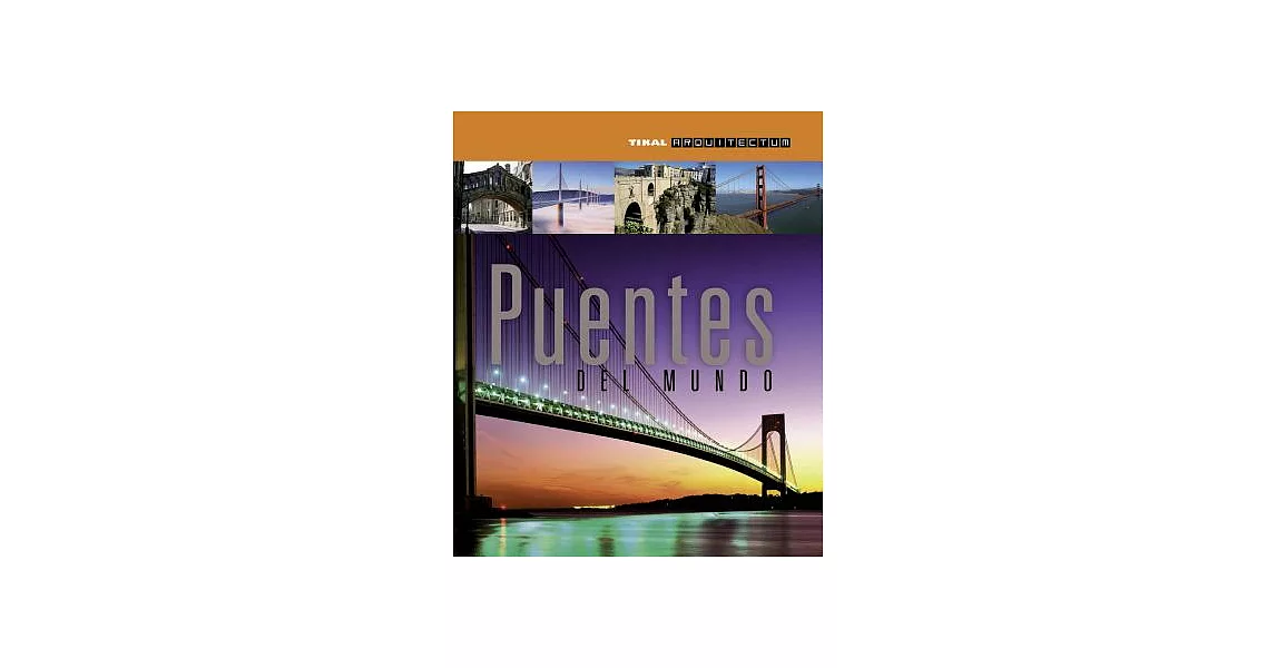 Puentes del mundo / Bridges of the World: Una Historia Ilustrada | 拾書所