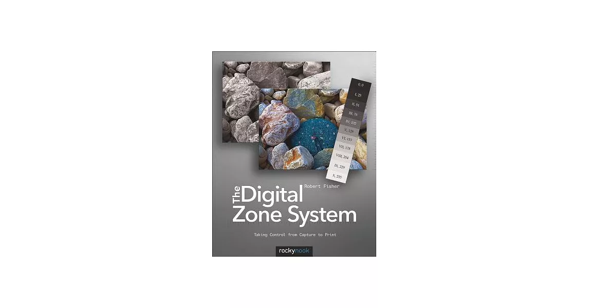 The Digital Zone System: Taking Control from Capture to Print | 拾書所