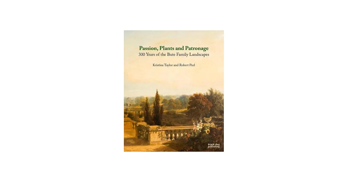 Passion, Plants and Patronage: 300 Years of the Bute Family Landscapes | 拾書所