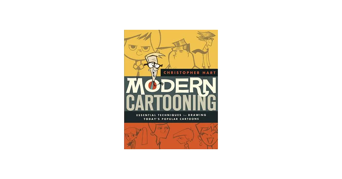 Modern Cartooning: Essential Techniques for Drawing Today’s Popular Cartoons | 拾書所
