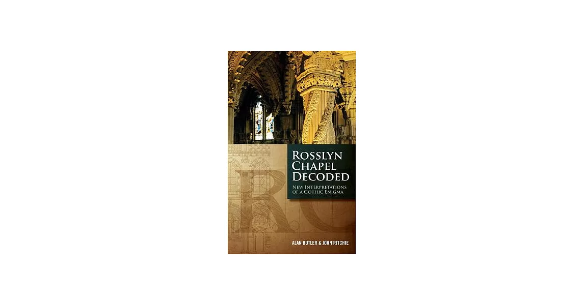 Rosslyn Chapel Decoded: New Interpretations of a Gothic Enigma | 拾書所