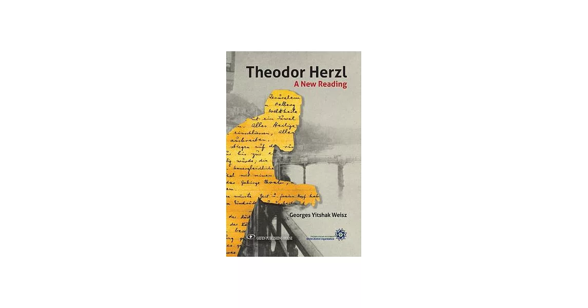 11401679205271526530alletheodor Herzl A New Reading Georges Yitzhak Weisz 9789652295873html