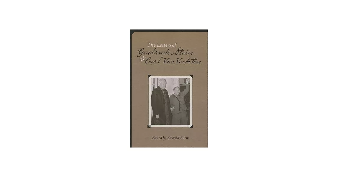 The Letters of Gertrude Stein and Carl Van Vechten, 1913-1946 | 拾書所