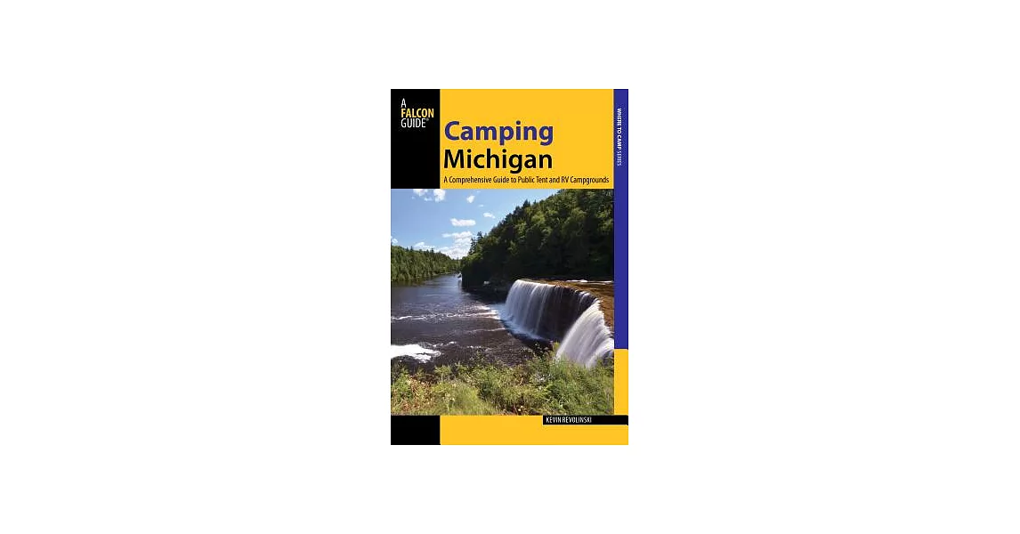 Camping Michigan: A Comprehensive Guide to Public Tent and RV Campgrounds | 拾書所