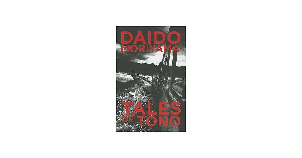 Daido Moriyama: Tales of Tono | 拾書所