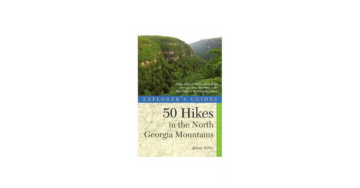 Explorer’s Guide 50 Hikes in the North Georgia Mountains: Walks, Hikes & Backpacking Trips from Lookout Mountain to the Blue Rid | 拾書所