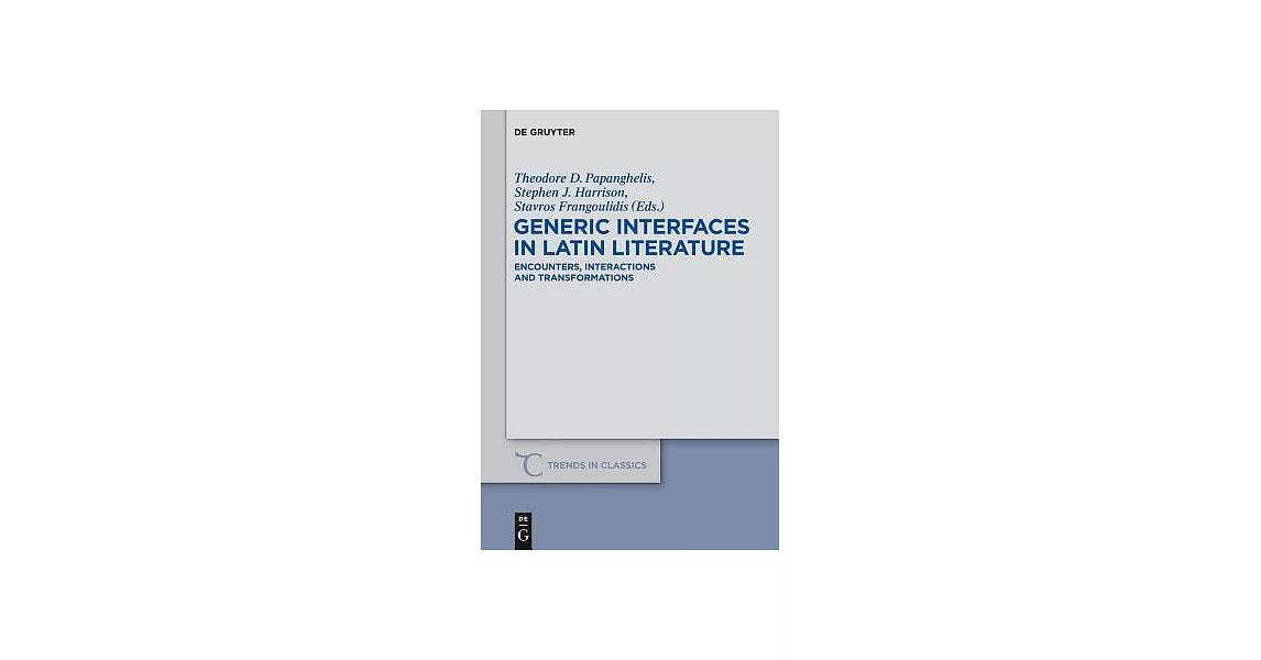 Generic Interfaces in Latin Literature: Encounters, Interactions and Transformations | 拾書所