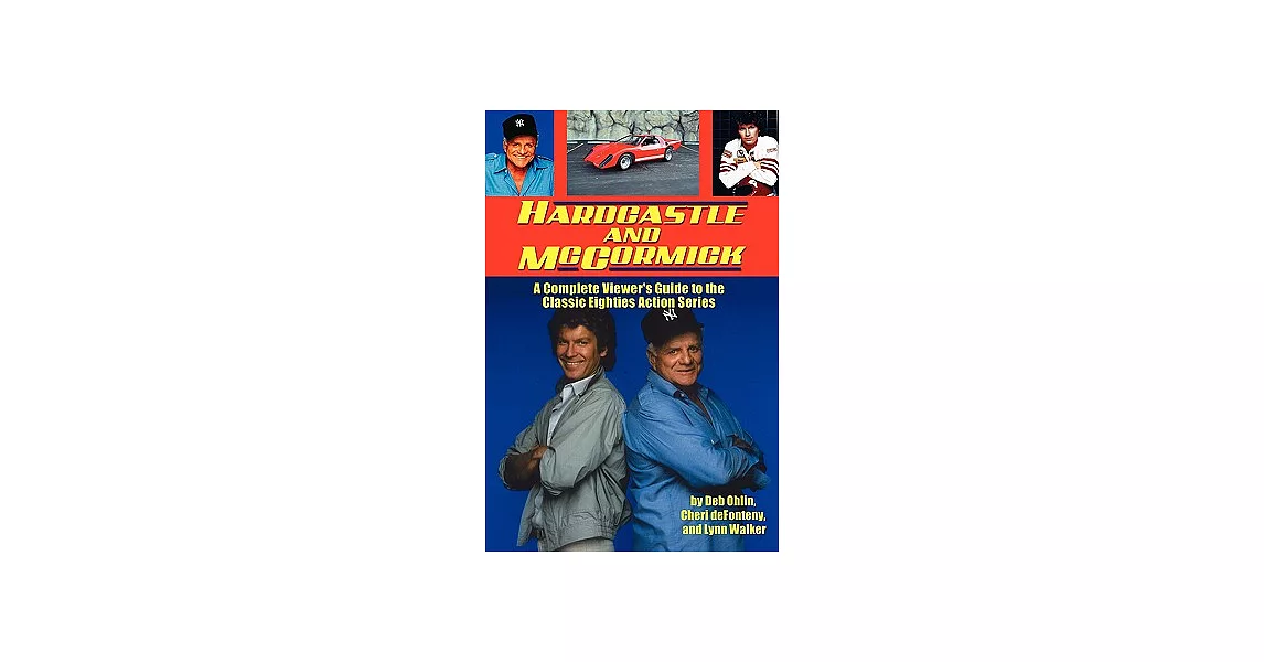 Hardcastle and McCormick: A Complete Viewer’s Guide to the Classic Eighties Action Series | 拾書所