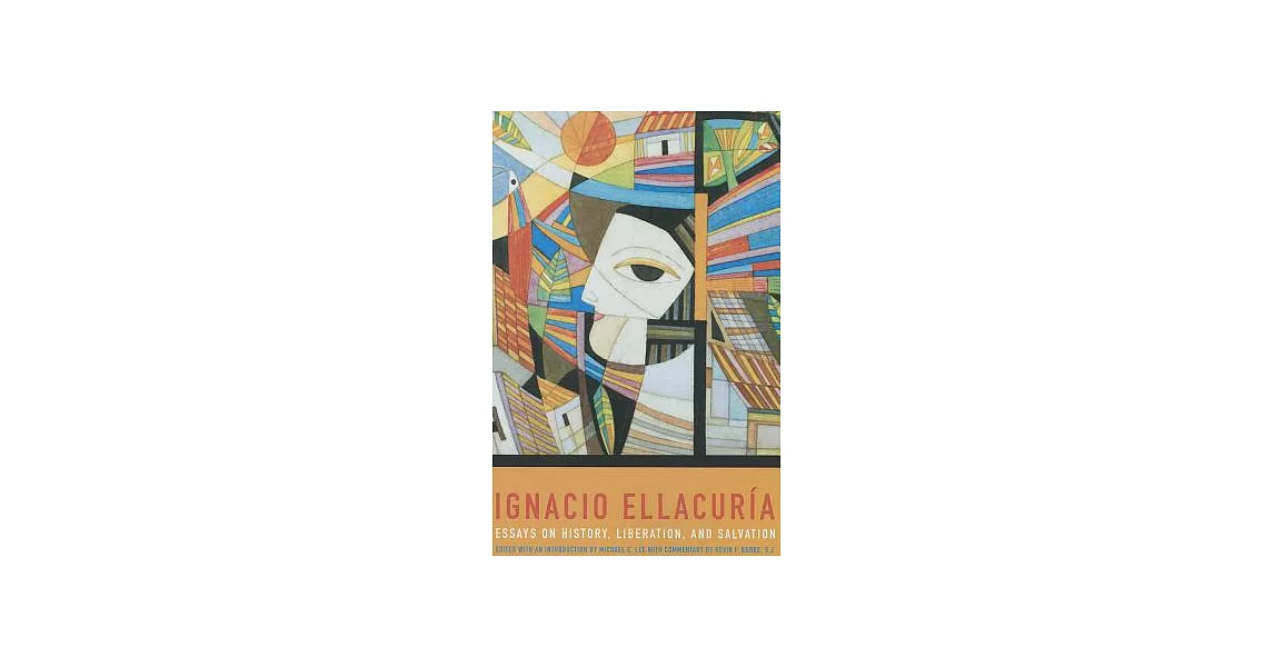 Ignacio Ellacuría: Essays on History, Liberation, and Salvation | 拾書所