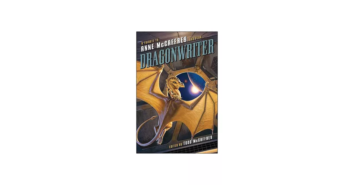 Dragonwriter: A Tribute to Anne McCaffrey and Pern | 拾書所