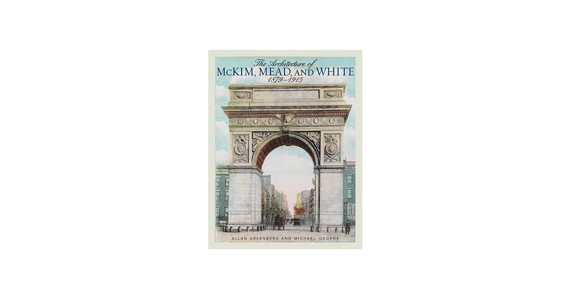 The Architecture of McKim, Mead, and White: 1879–1915 | 拾書所