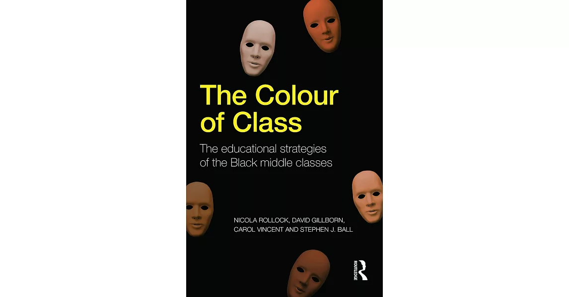 The Colour of Class: The Educational Strategies of the Black Middle Classes | 拾書所