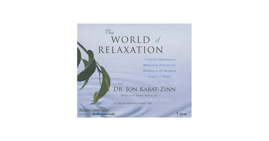 The World of Relaxation: A Guided Mindfulness Meditation Practice for Healing in the Hospital And/Or at Home | 拾書所