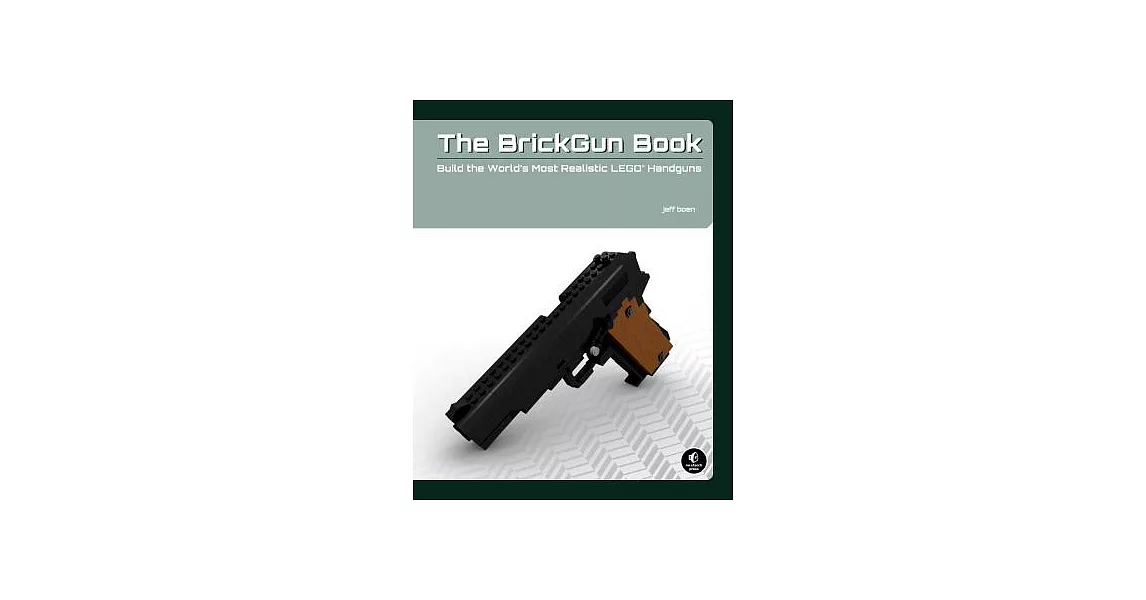 The BrickGun Book: Build the World’s Most Realistic LEGO Handguns | 拾書所