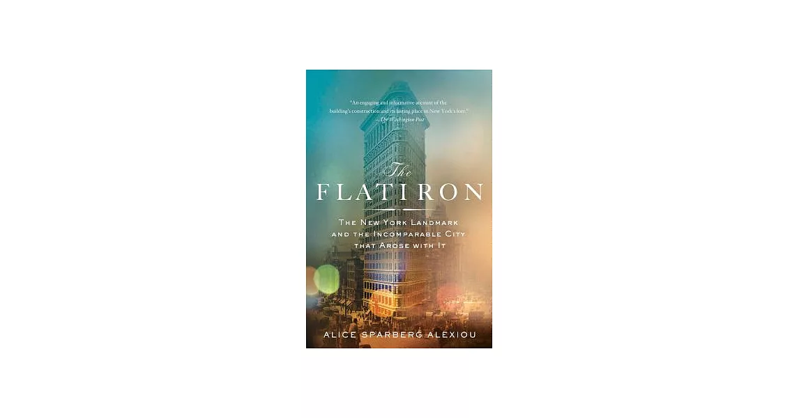 The Flatiron: The New York Landmark and the Incomparable City That Arose With It | 拾書所