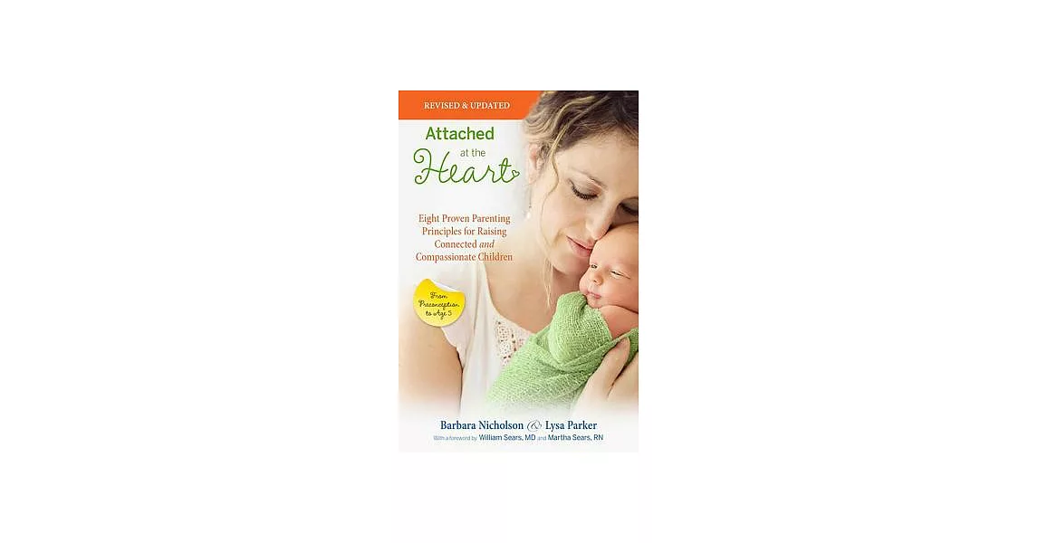 Attached at the Heart: Eight Proven Parenting Principles for Raising Connected and Compassionate Children from Preconception to | 拾書所
