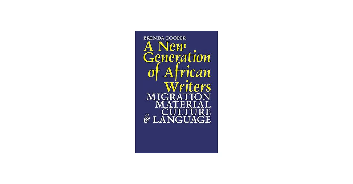 A New Generation of African Writers: Migration, Material Culture & Language | 拾書所