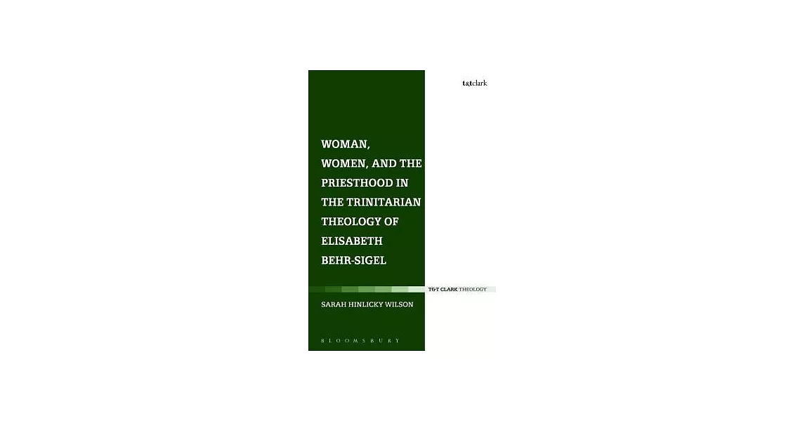 Woman, Women, and the Priesthood in the Trinitarian Theology of Elisabeth Behr-Sigel | 拾書所