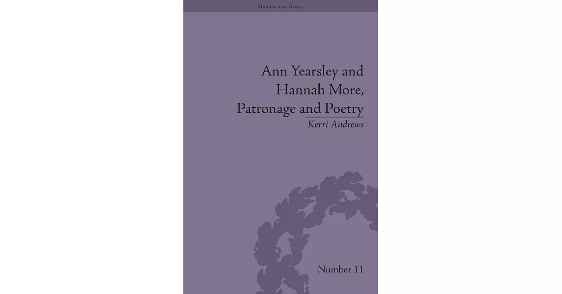 Ann Yearsley and Hannah More, Patronage and Poetry: The Story of a Literary Relationship | 拾書所