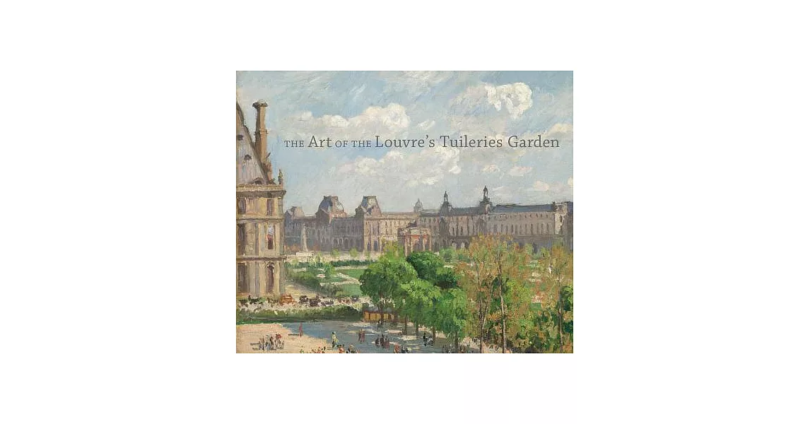 The Art of the Louvre’s Tuileries Garden | 拾書所