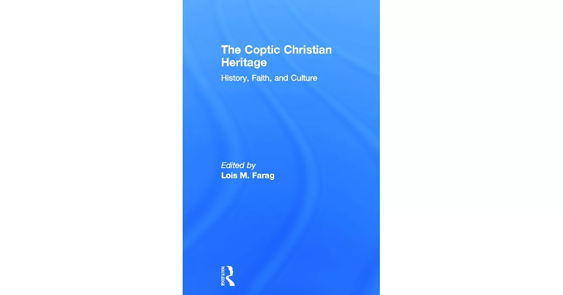 The Coptic Christian Heritage: History, Faith, and Culture | 拾書所