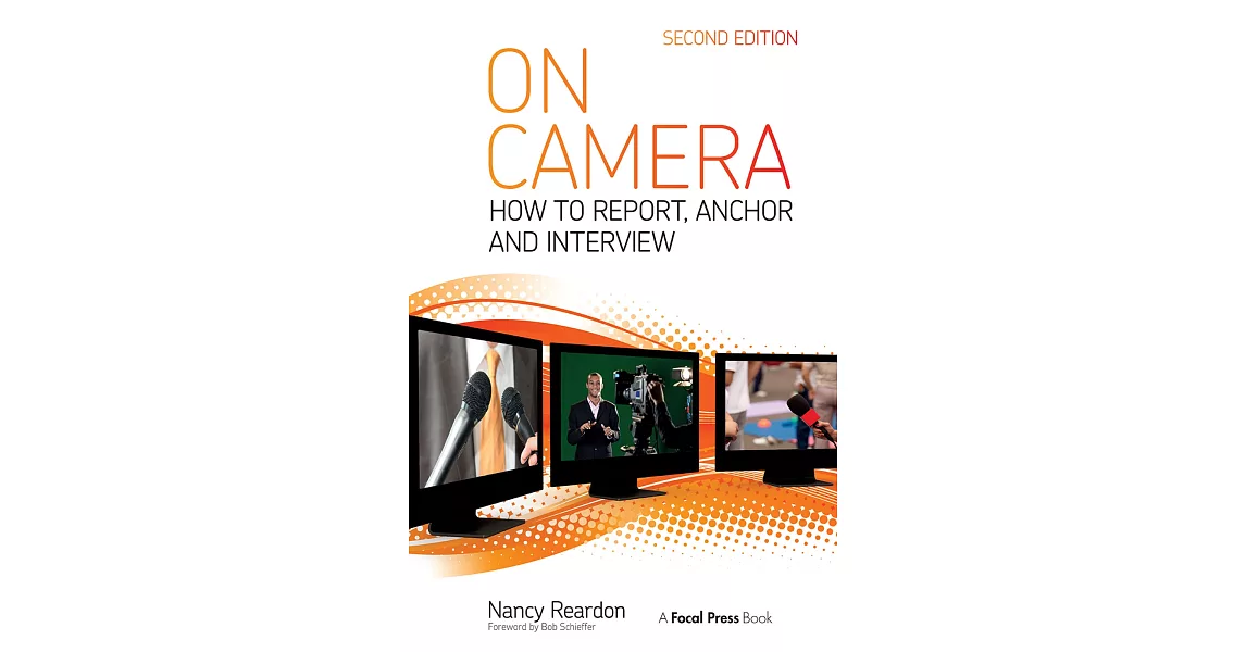 On Camera: How to Report, Anchor & Interview | 拾書所