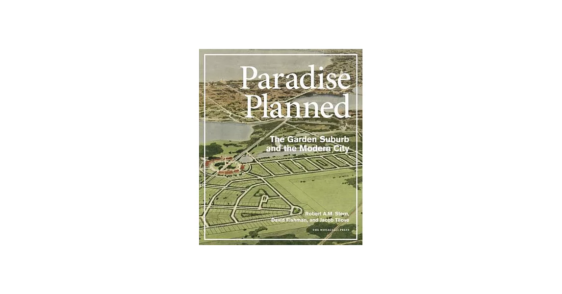 Paradise Planned: The Garden Suburb and the Modern City | 拾書所