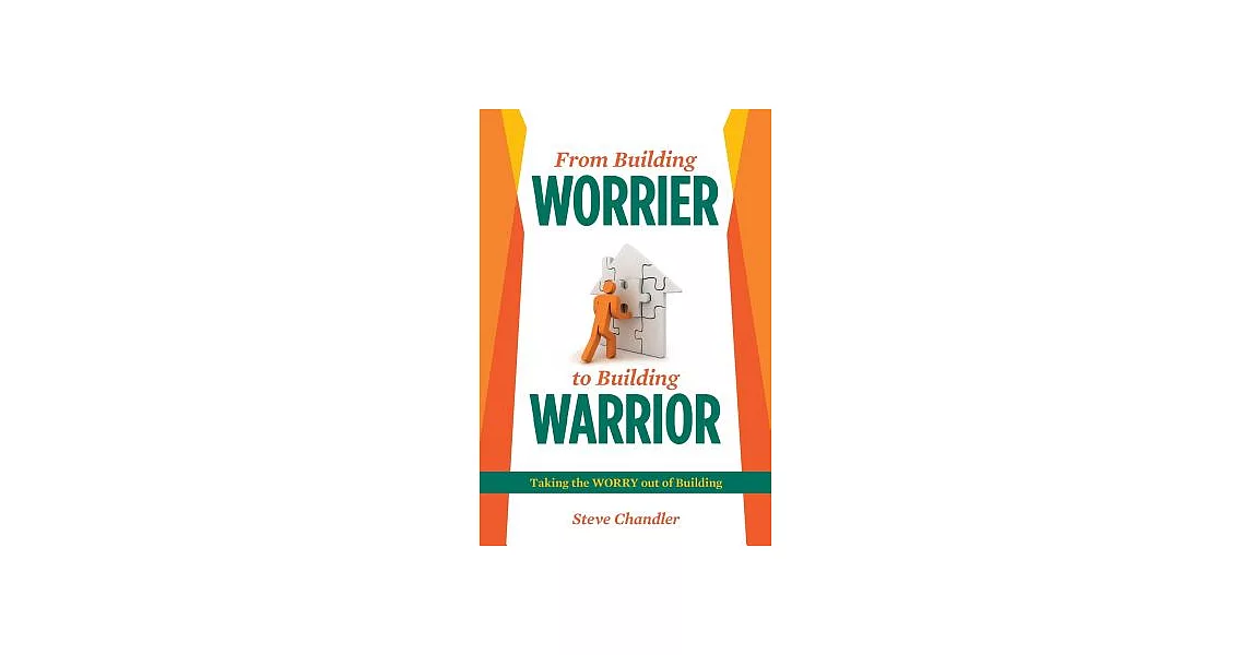 From Building Worrier to Building Warrior: Taking the Worry Out of Building | 拾書所
