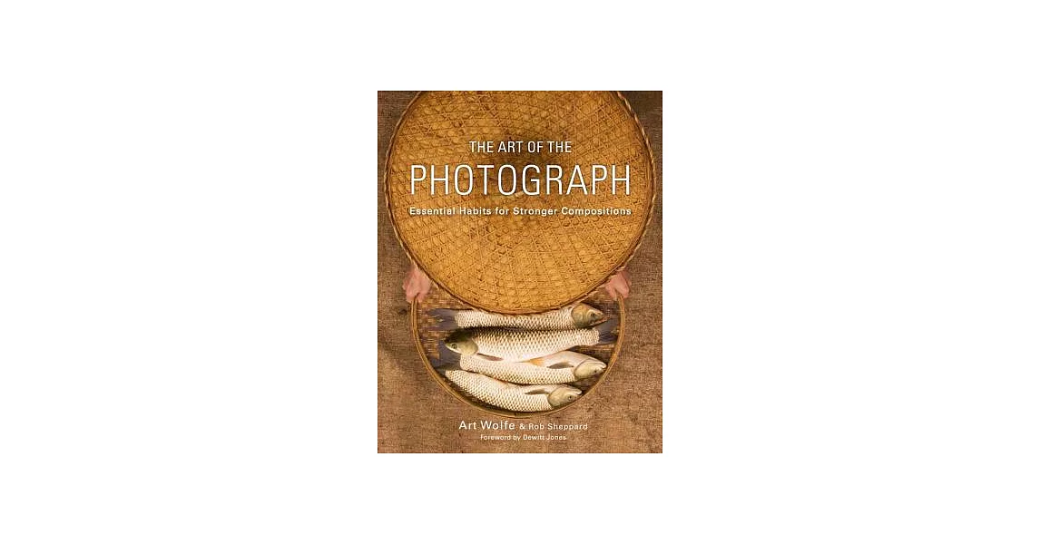 The Art of the Photograph: Essential Habits for Stronger Compositions | 拾書所