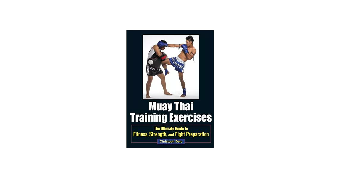 Muay Thai Training Exercises: The Ultimate Guide to Fitness, Strength, and Fight Preparation | 拾書所