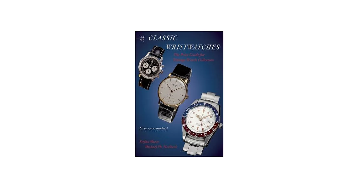 Classic Wristwatches 2014-2015: The Price Guide for Vintage Watch Collectors | 拾書所