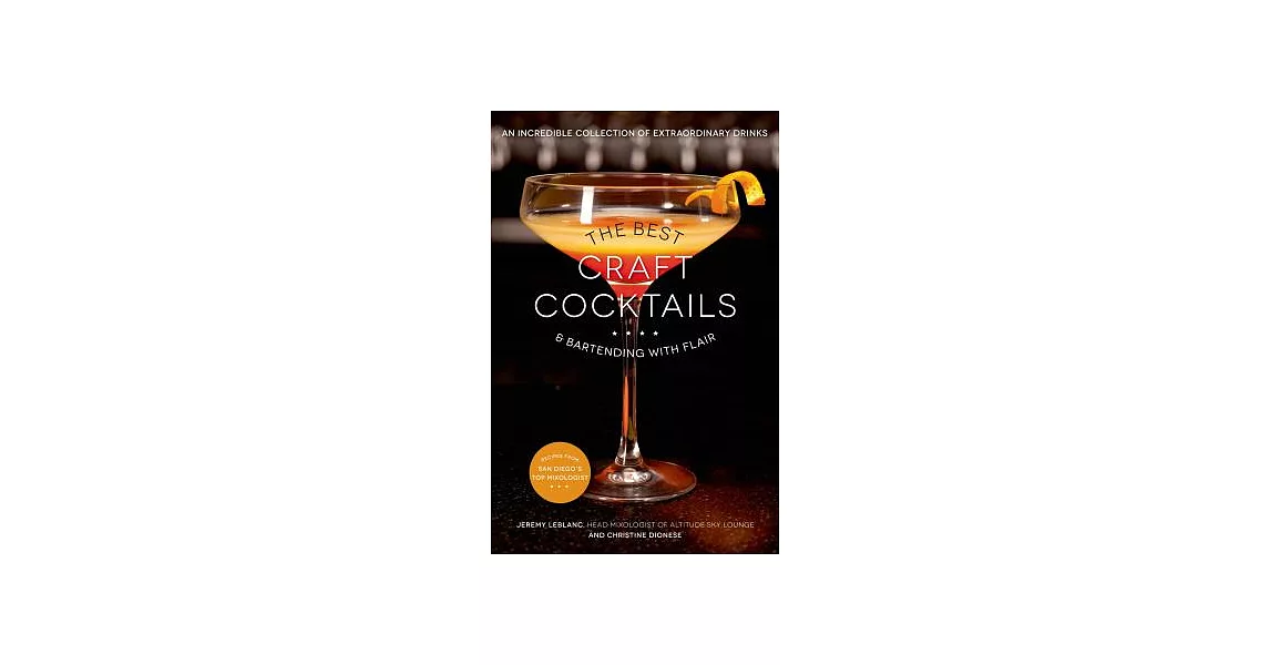 The Best Craft Cocktails & Bartending With Flair: An Incredible Collection of Extraordinary Drinks | 拾書所