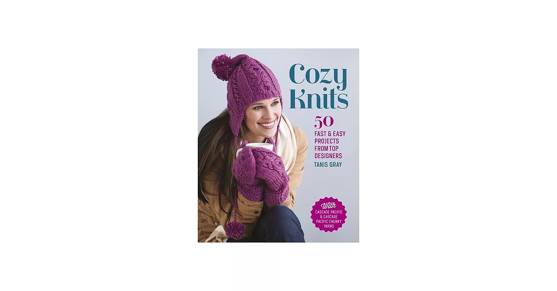 Cozy Knits: 50 Fast & Easy Projects from Top Designers | 拾書所